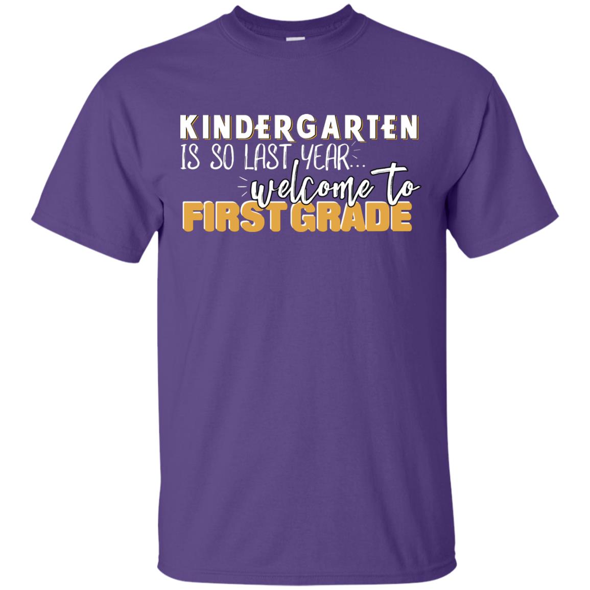 Kindergarten Is So Last Year Welcome To First Grade Back To School 2019 Shirt Purple