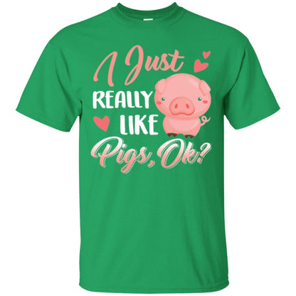 Pig Lover T-shirt I Just Really Like Pigs Ok Irish Green