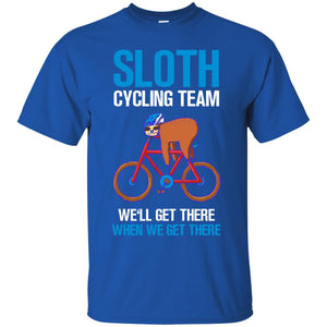 Sloth Cycling Team We'll Get There When We Get There ShirtG200 Gildan Ultra Cotton T-Shirt