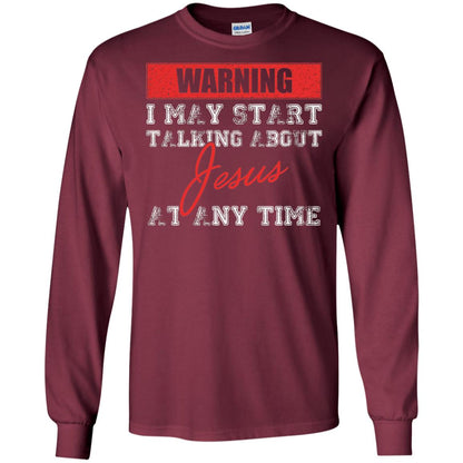 Christian T-shirt I May Start Talking About Jesus Maroon