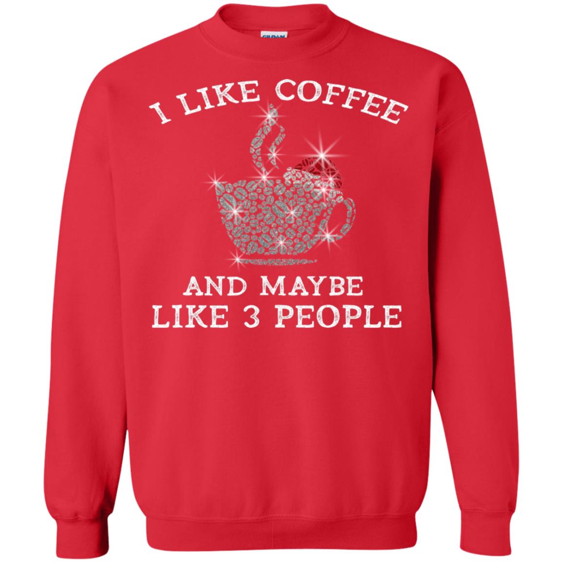I Like Coffee And Maybe Like 3 People Best Quote Tshirt For Coffee Lovers Red