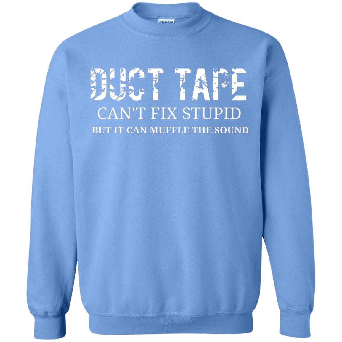 Duct Tape Can_t Fix Stupid T-shirt Carolina Blue