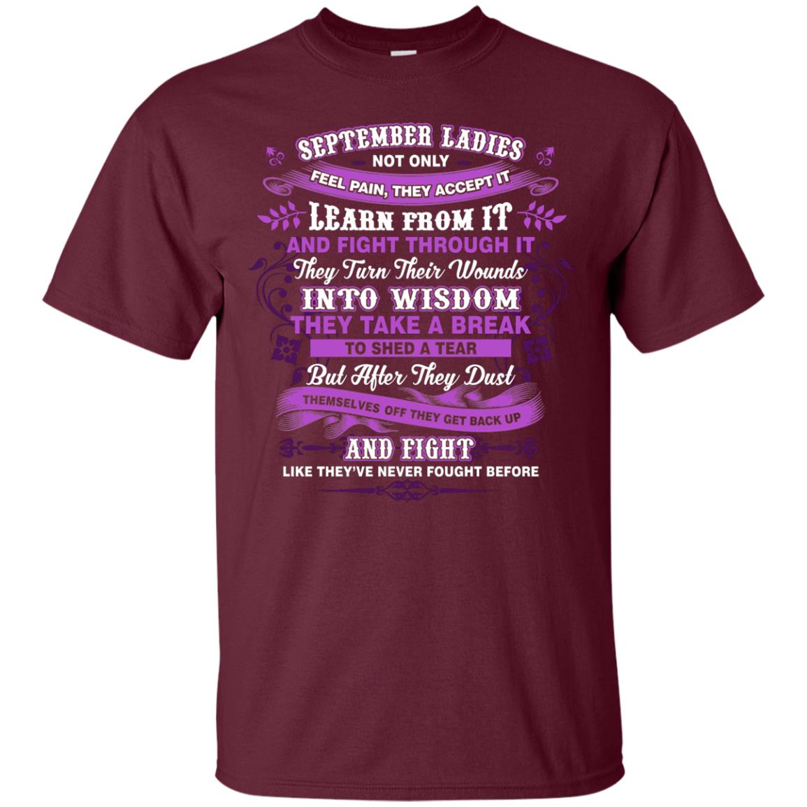 September Ladies Shirt Not Only Feel Pain They Accept It Learn From It They Turn Their Wounds Into Wisdom Maroon