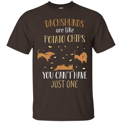 Dachshunds Are Like Potato Chips You Can't Have Just One Shirt Dark Chocolate