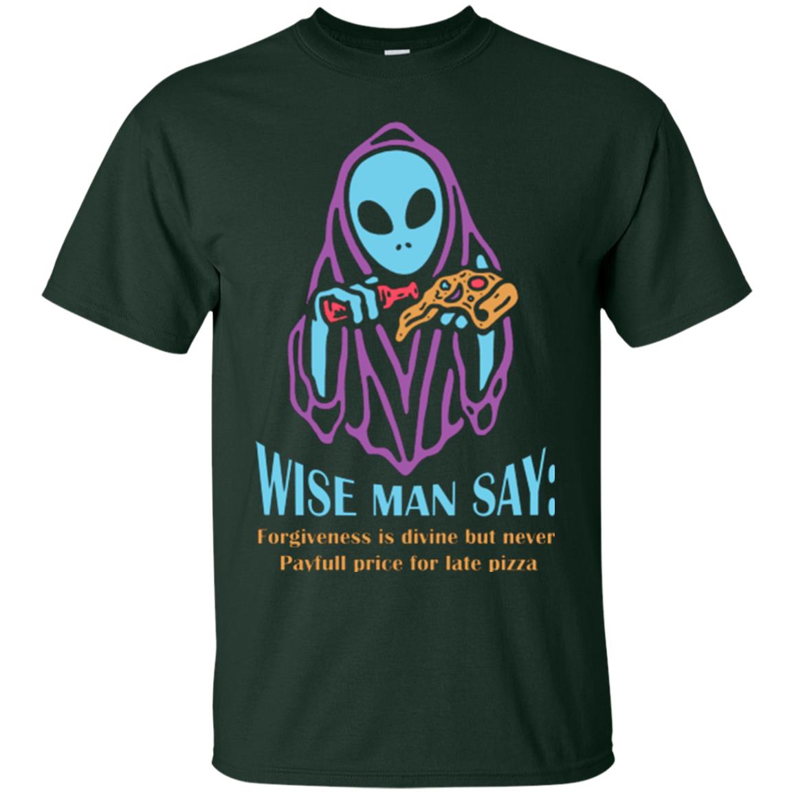 Pizza Lover T-shirt Wise Man Say Forgiveness Is Divine Forest