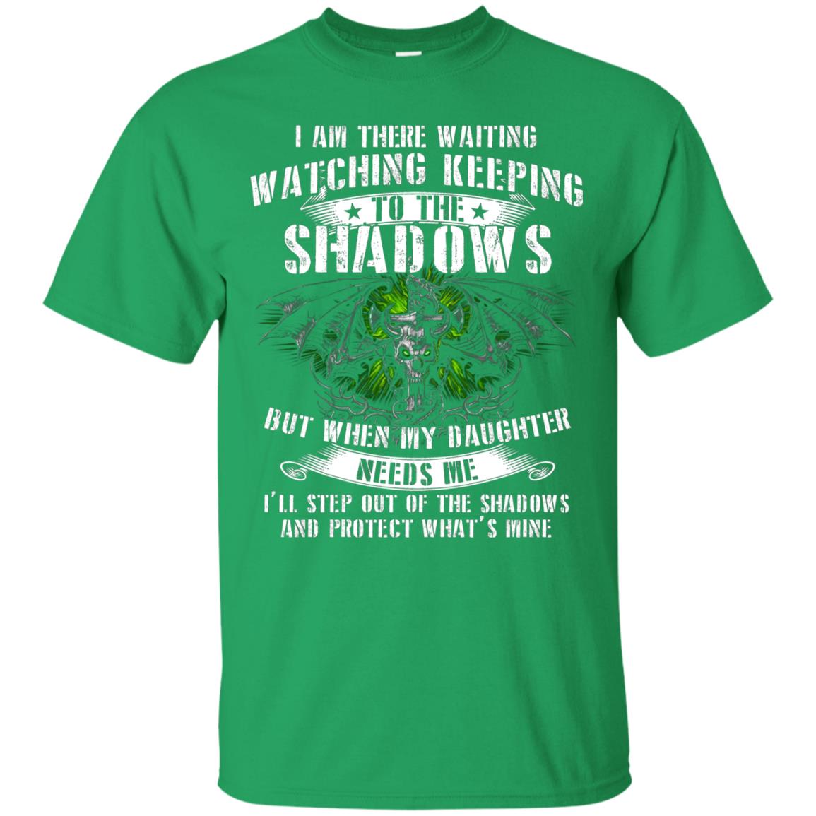 I Am There Waiting Watching Keeping Daddy T-shirt Irish Green