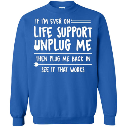 If I’m Ever On Life Support Unplug Me Then T-shirt Royal