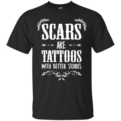 Scars Are Tattoos With Better Stories Shirt Black