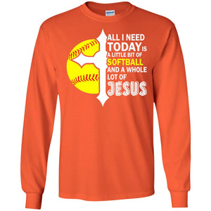 Softball T-shirt All I Need Today Is A Little Bit Of Softball