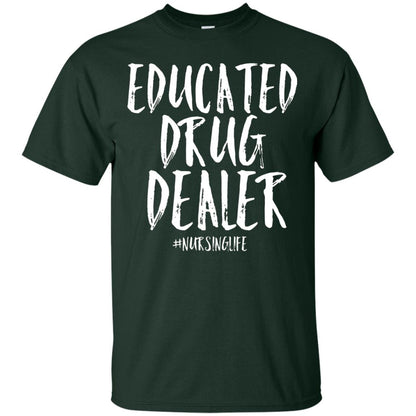 Educated Drug Dealer Nurse Nursing Life Shirt Forest