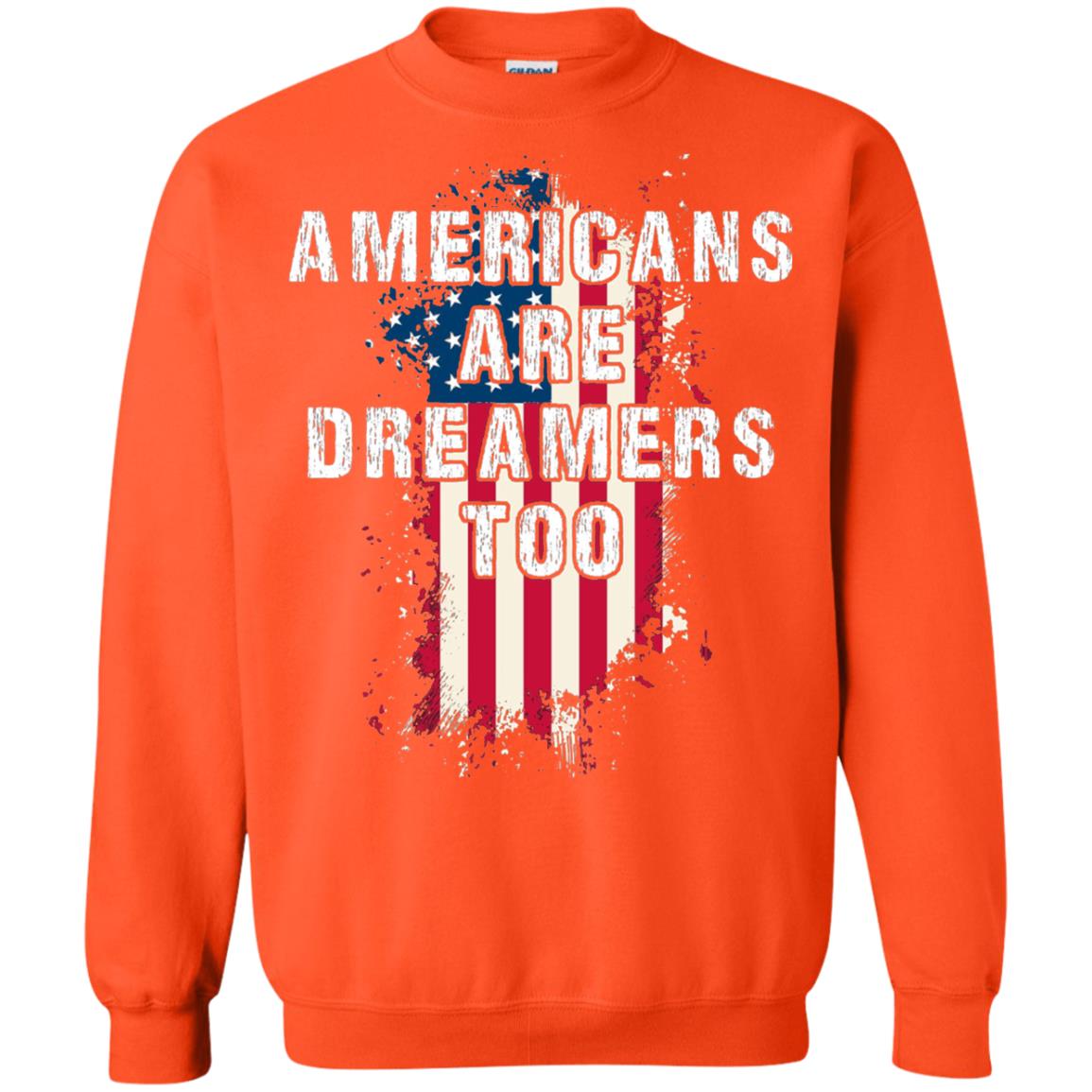 Americans Are Dreamers Too Shirt Orange