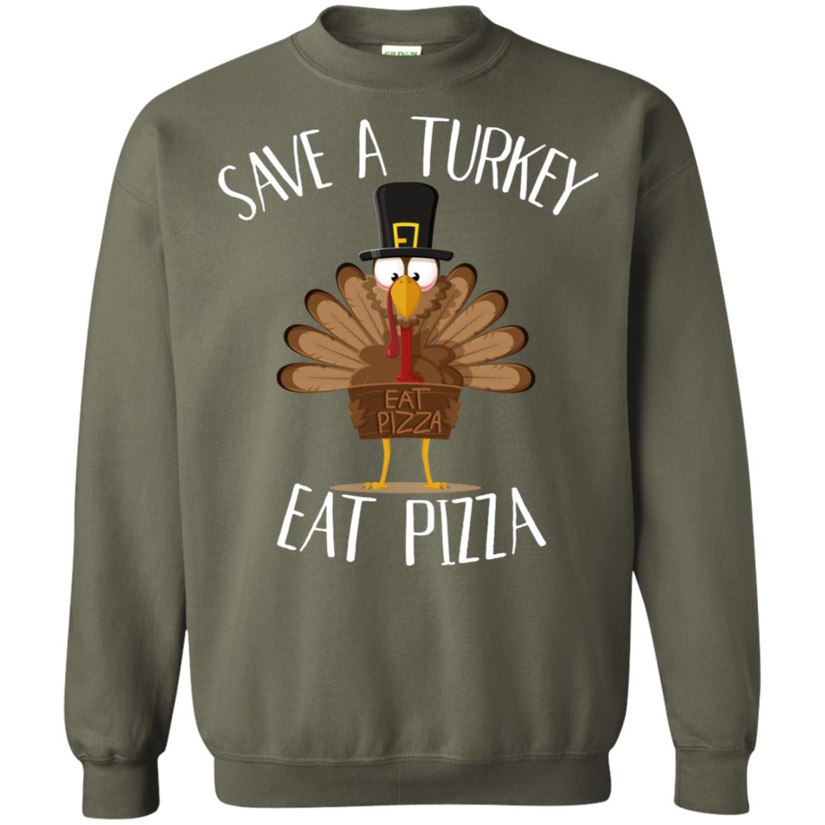 Save A Turkey Eat Pizza Thaksgiving Gift Shirt Military Green