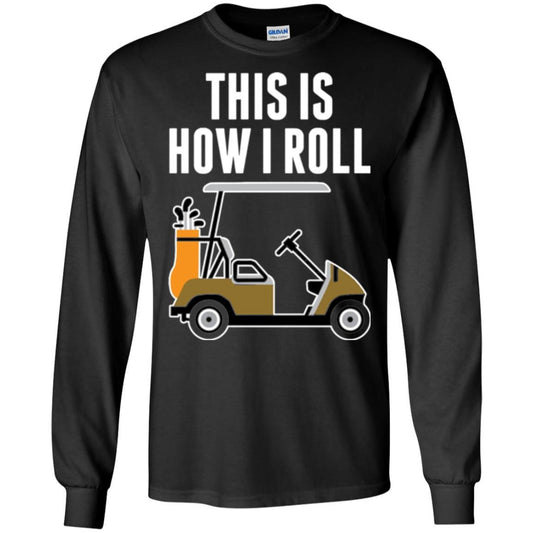 Golf Cart T-shirt This Is How I Roll T-shirt Black