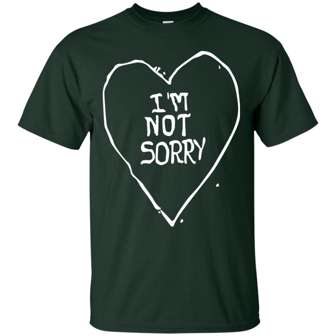 I Am Not Sorry Quote Shirt Forest