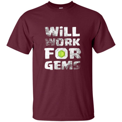 Gamer T-shirt Will Work For Gems Maroon