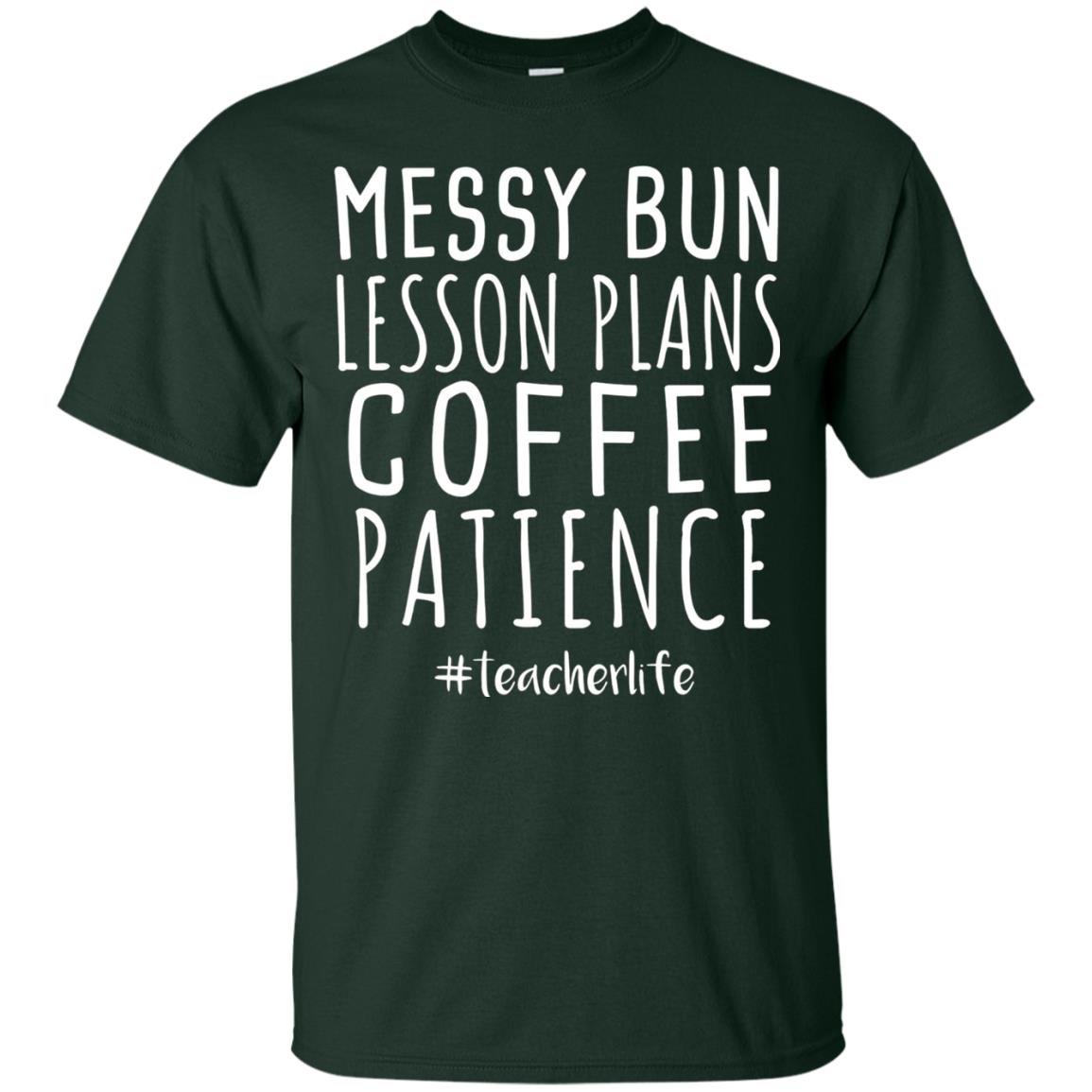 Messy Bun Lesson Plans Coffee Patience Teacher Life T-shirt Forest