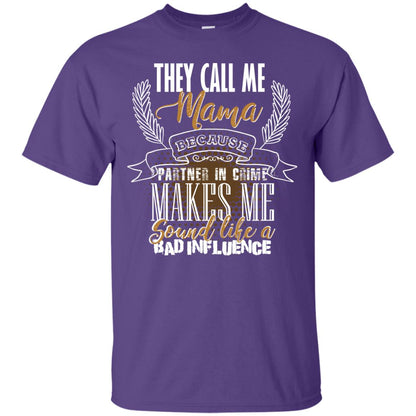 They Call Me Mama Because Partner In Crime Makes Me Sound Like A Bad Influence T-shirt Purple