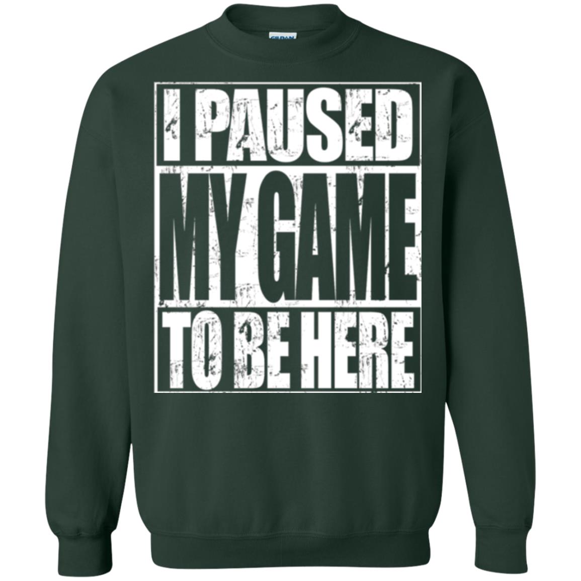 Funny Gamer T-shirt I Paused My Game To Be Here Forest Green