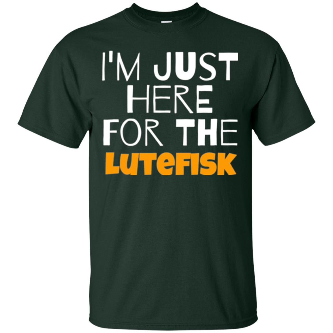 Lutefisk Lovers T-shirt I_m Just Here For The Lutefisk Forest Green