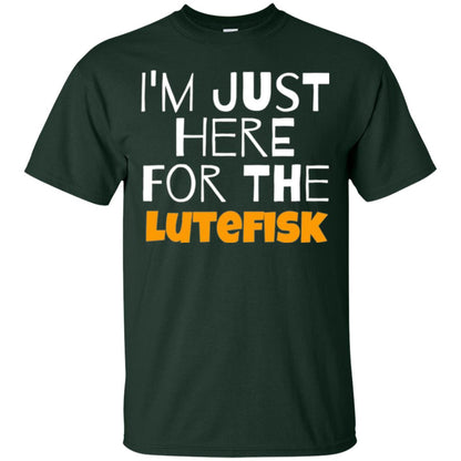 Lutefisk Lovers T-shirt I_m Just Here For The Lutefisk Forest Green