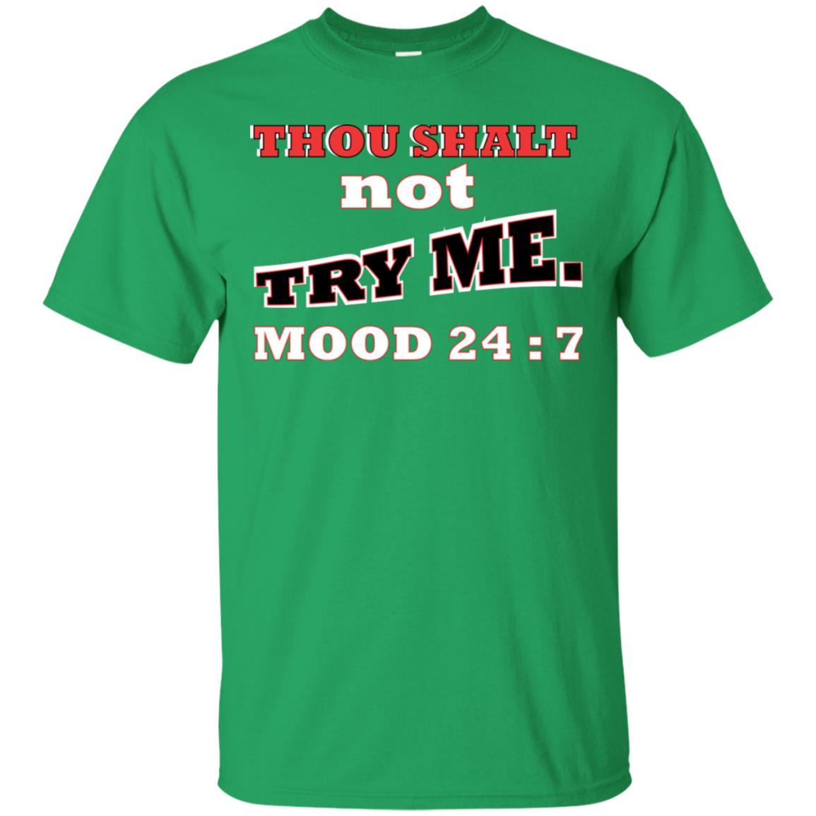 Thou Shalt Not Try Me Mood 24-7 Christian Shirt Irish Green