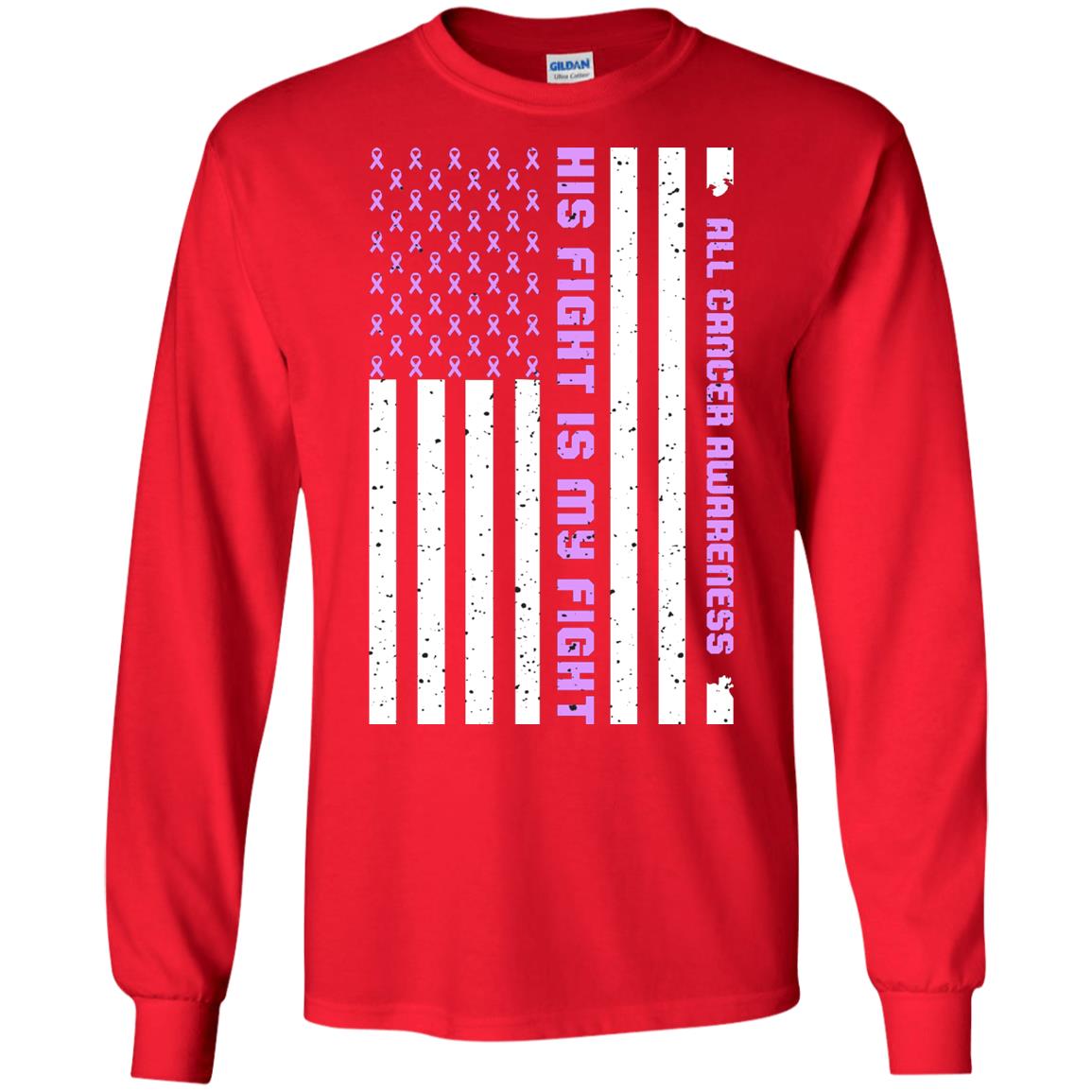 All Cancer Awareness His Fight Is My Fight Lavender Ribbon Stars Flag Of Usa Shirt Red