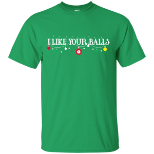 Christmas T-shirt I Like Your Balls