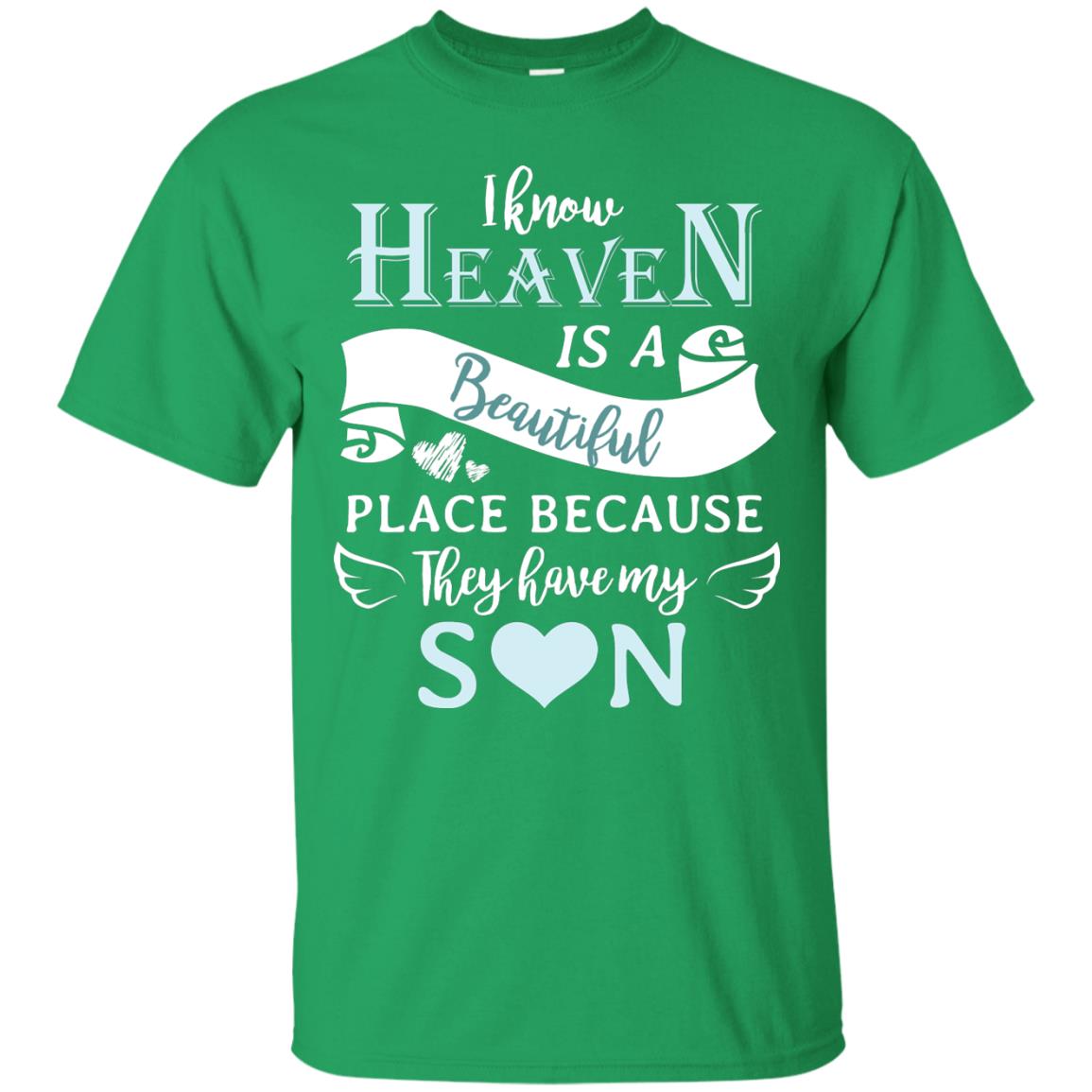 I Know Heaven Is A Beautiful Place Because They Have My Son Shirt Irish Green
