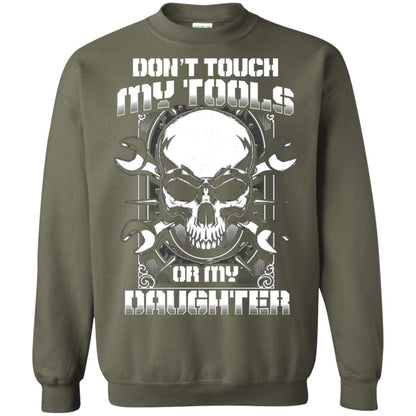 Don't Touch My Tools Or My Daughter Daddy Shirt Military Green