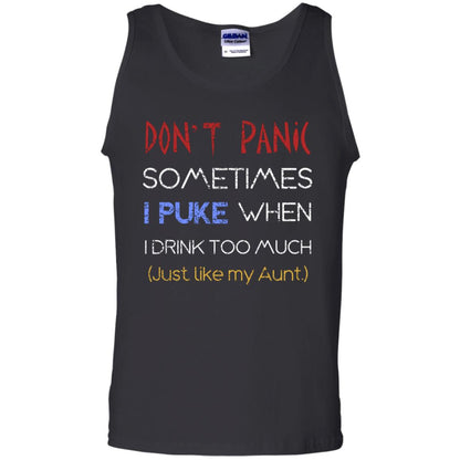 Dont I Panic Sometimes I Puke When I Drink Too Much Just Like My Aunt Shirt Black