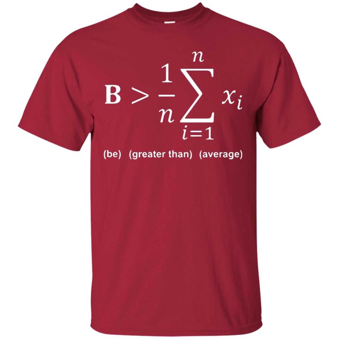 Be Greater Than Average Funny Math Quote T-shirt Cardinal