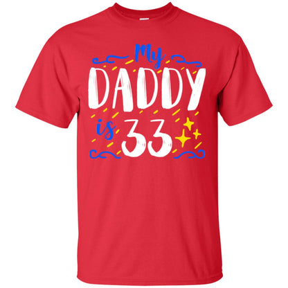 My Daddy Is 33 33rd Birthday Daddy Shirt For Sons Or Daughters Red