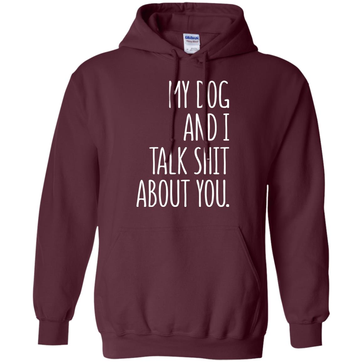 Dog Lovers T-shirt My Dog And I Talk About You Maroon