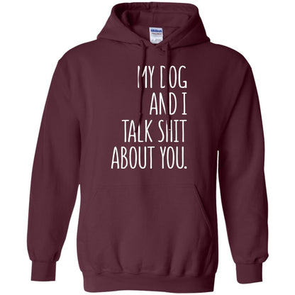 Dog Lovers T-shirt My Dog And I Talk About You Maroon