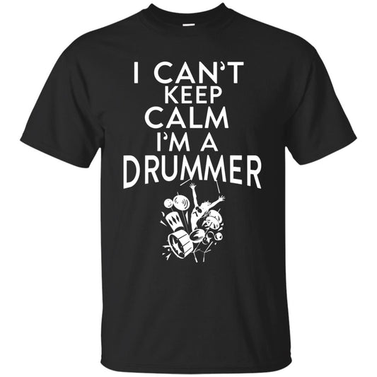 I Can’t Keep Calm I’m A Drummer Drum Lover T-shirt Black