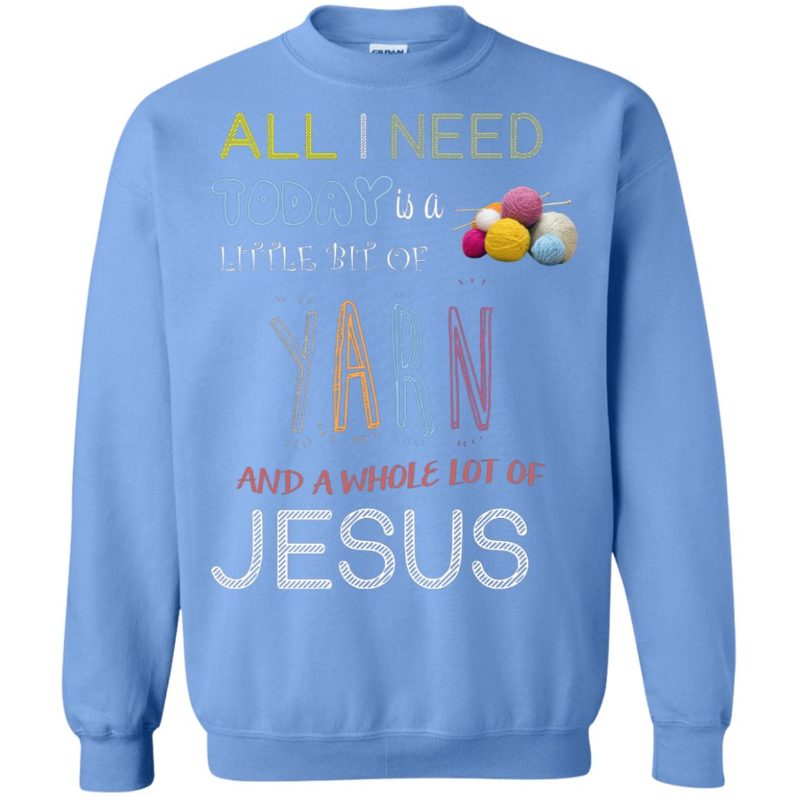 All I Need To Day Is A Little Bit Of Yarn And A Whole Lot Of Jesus Christian Shirt Carolina Blue