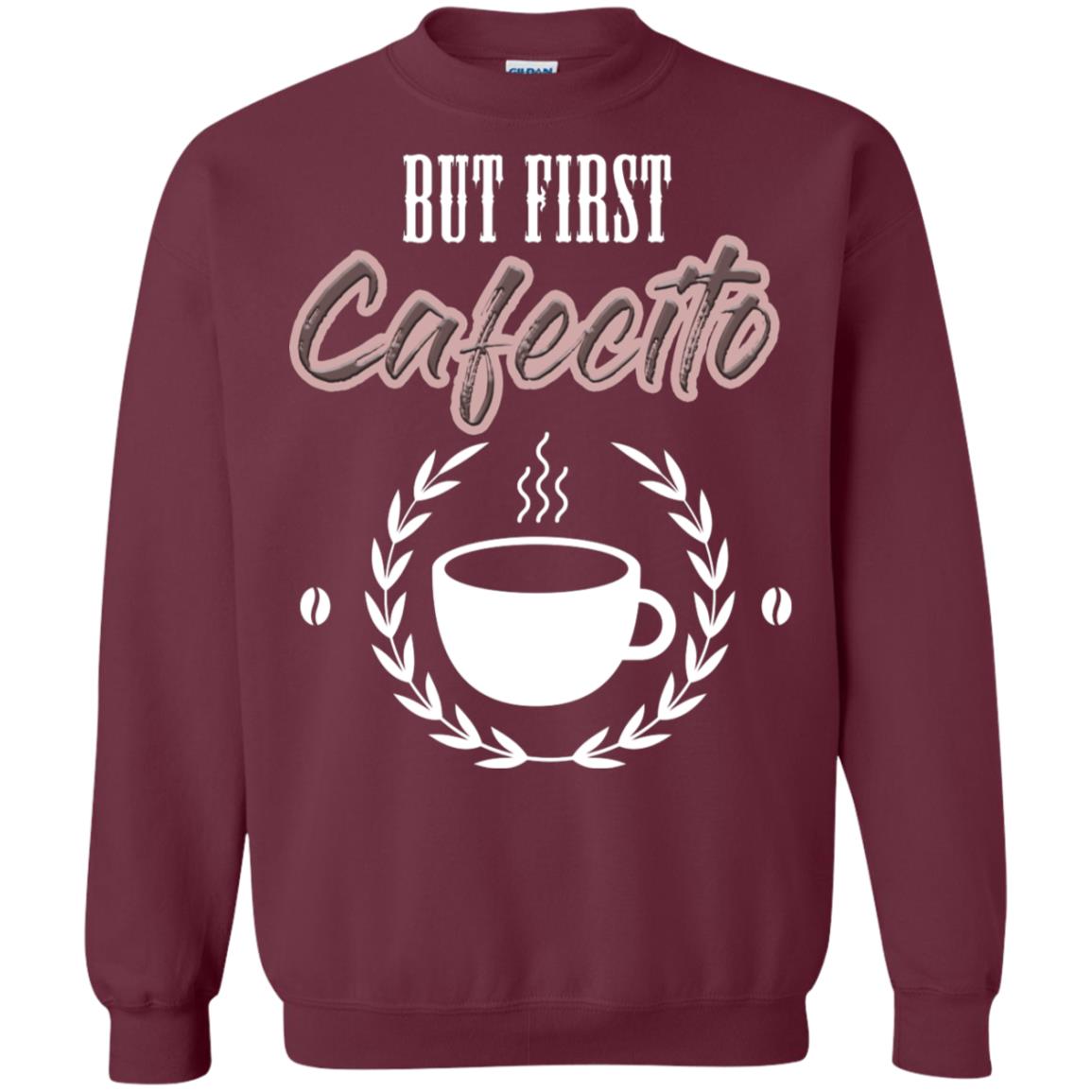 But First Cafecito Coffee Gift Shirt For Mens Or Womens Maroon