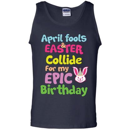 April Fools And Easter Collide For My Epic Birthday Gift Shirt For Easter Day Navy
