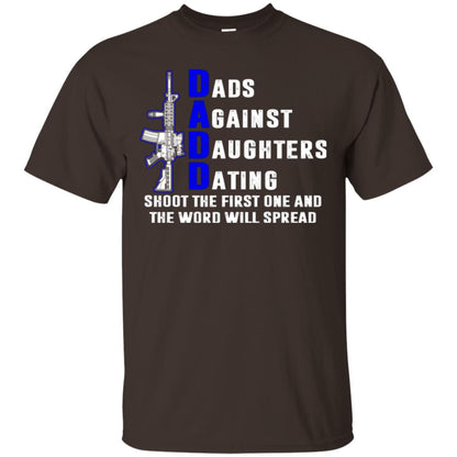 Dads Against Daughters Dating Shoot The First One And The Word Will Spread Shirt Dark Chocolate