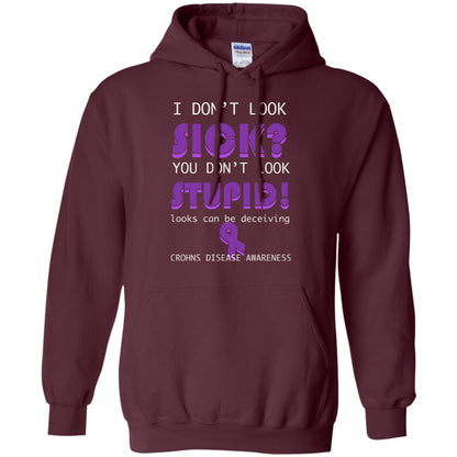 I Dont Look Sick You Dont Look Stupidlooks Can Be Deceiving Crohns Disease Awareness Maroon