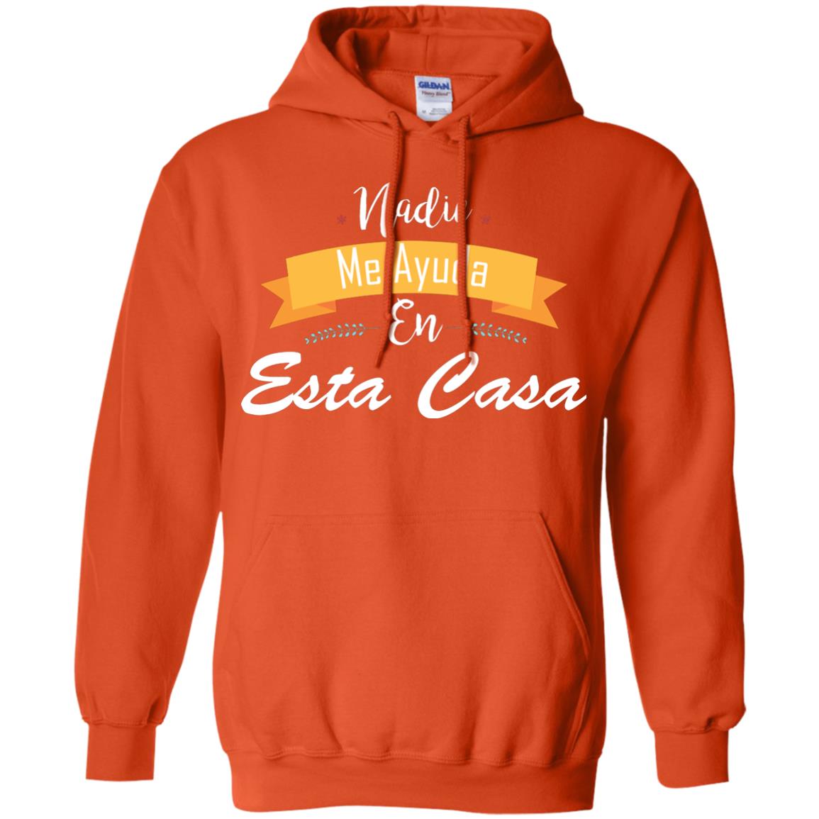 Nadie Me Ayuda En Esta Casa Shirt For Mom Or Wife Orange