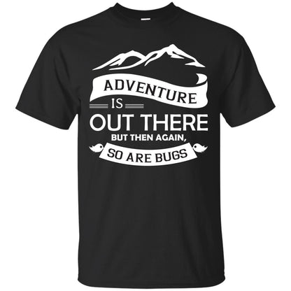 Adventure Is Out There But Then Again So Are Bugs Black