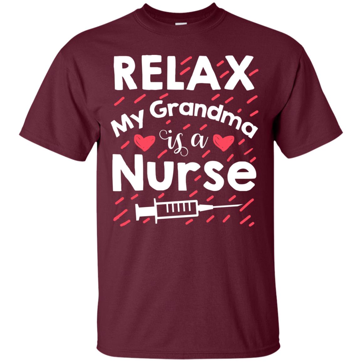 Relax My Grandma Is A Nurse Shirt Maroon