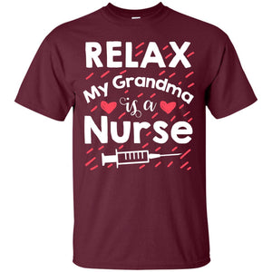 Relax My Grandma Is A Nurse ShirtG200 Gildan Ultra Cotton T-Shirt