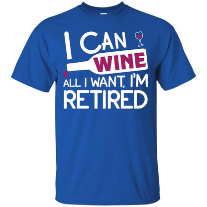 I Can Wine All I Wan't I'm Retired Retirement Shirt Royal