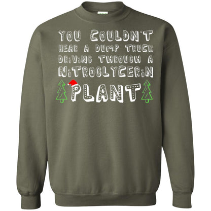 Christmas T-shirt You Couldn't Hear A Dump Truck Driving Military Green