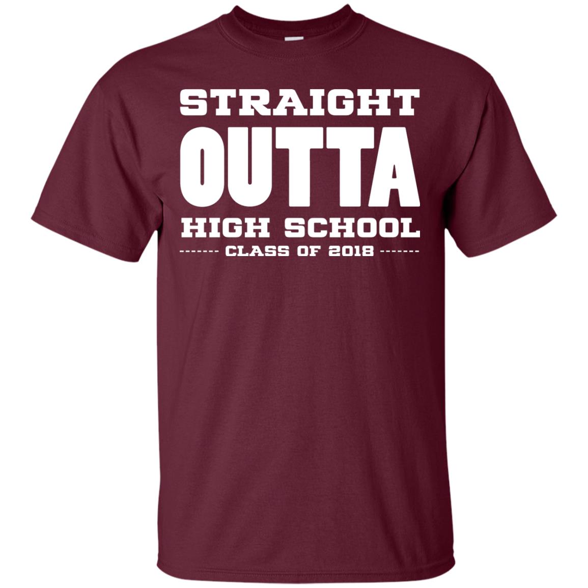 Straight Outta High School Class Of 2018 Graduation Shirt Maroon