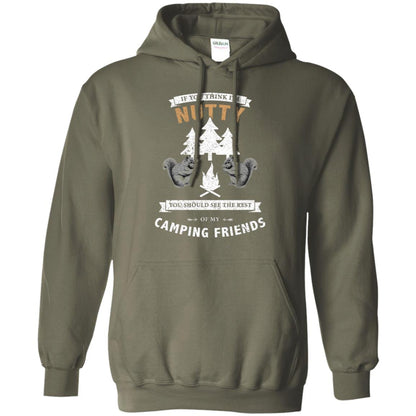 If You Thinks I'm Nutty You Should See The Rest Of My Camping Friends Shirt Military Green