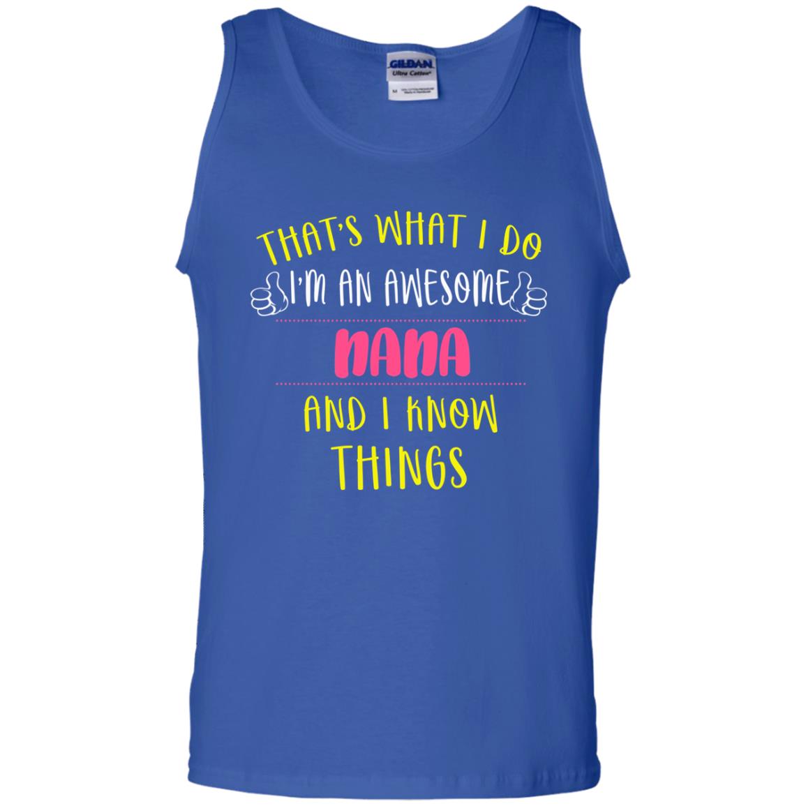 That's What I Do I'm An Awesome Nana And I Know Things Nana Shirt Royal