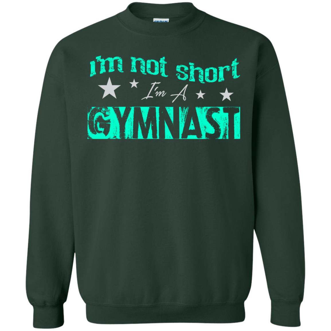 Gymnast T-shirt I_m Not Short I_m A Gymnast Forest Green